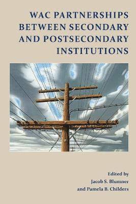 Jacob S Blumner, Pamela B Childers - WAC Partnerships Between Secondary and Postsecondary Institutions, Häftad