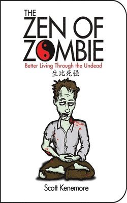 Scott Kenemore - Zen of Zombie, Häftad