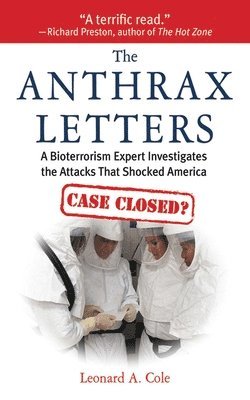 Leonard A. Cole - The Anthrax Letters: A Bioterrorism Expert Investigates the Attack That Shocked America, Häftad