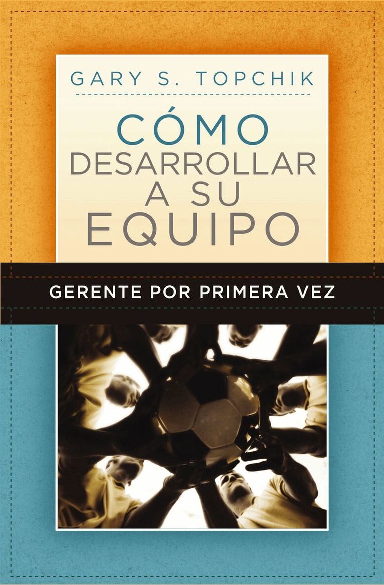 Gary S. Topchik - Gerente por primera vez: cómo desarrollar a su equipo, Häftad