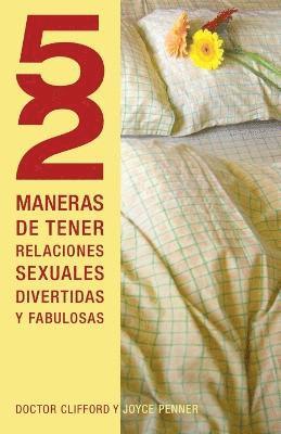 Joyce J. Penner, Clifford Penner - 52 maneras de tener relaciones sexuales divertidas y fabulosas, Häftad