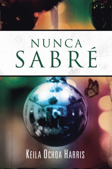 Keila Ochoa Harris - Nunca sabré, E-bok