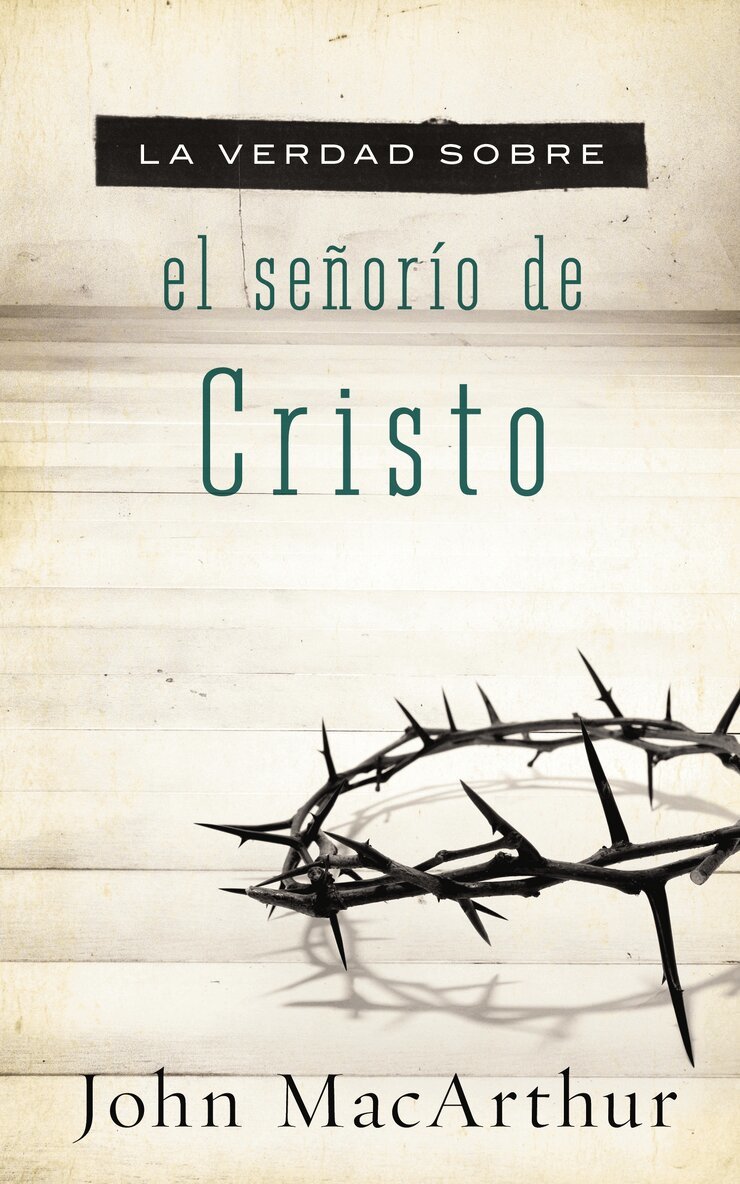 John F. MacArthur - verdad sobre el señorío de Cristo, Häftad