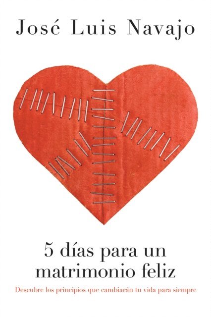 Jose Luis Navajo - 5 días para un matrimonio feliz, E-bok