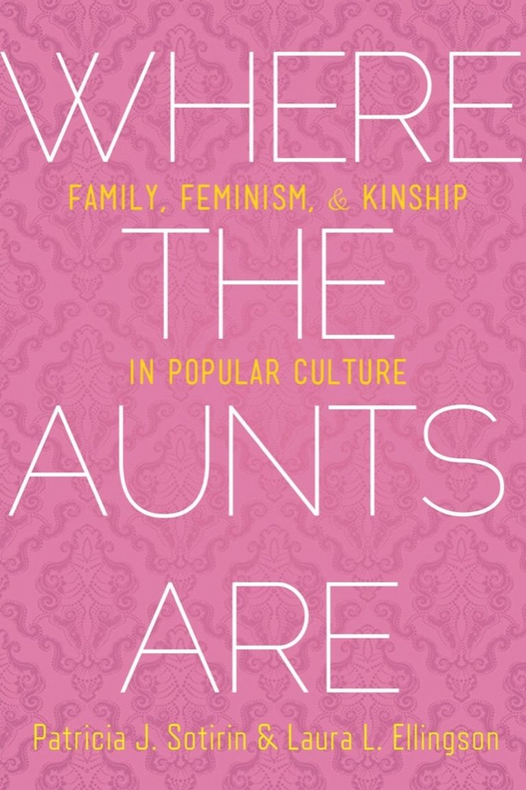 Patricia J. Sotirin, Laura L. Ellingson - Where the Aunts Are, Inbunden. Tillgänglighet: Tillfälligt slut