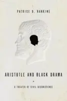 Patrice D. Rankine - Aristotle and Black Drama: A Theater of Civil Disobedience, Inbunden. Tillgänglighet: Tillfälligt slut