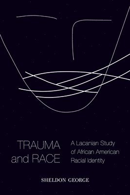 Sheldon George - Trauma and Race, Inbunden. Tillgänglighet: Tillfälligt slut