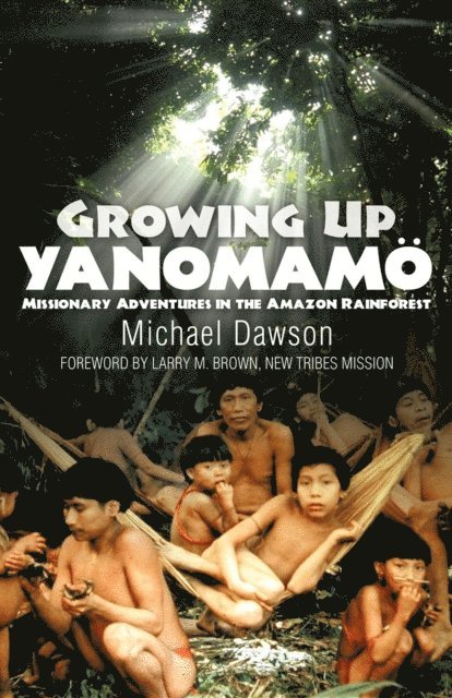 Mike Dawson - Growing Up Yanomamo, E-bok