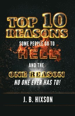 J B Hixson - Top 10 Reasons Why Some People Go to Hell, Häftad