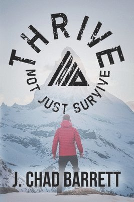 J. Chad Barrett - Thrive, Not Just Survive, Häftad