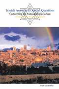 Jewish Answers to Jewish Questions Concerning the Messiahship of Jesus