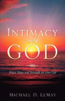 Michael D Lemay - Intimacy with God, Häftad
