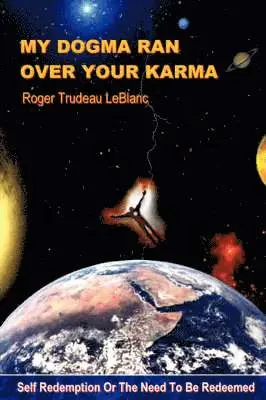 Roger LeBlanc - My Dogma Ran Over Your Karma, Häftad. Tillgänglighet: Lägg i varukorg