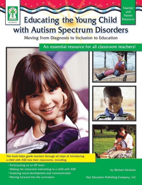 Sherrill B. Flora, Michael C. Abraham - Educating the Young Child with Autism Spectrum Disorders, Grades PK - 3, E-bok