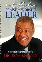 Ron Kenoly - The Effective Praise & Worship Leader: Eight Keys to Leading Others, Häftad