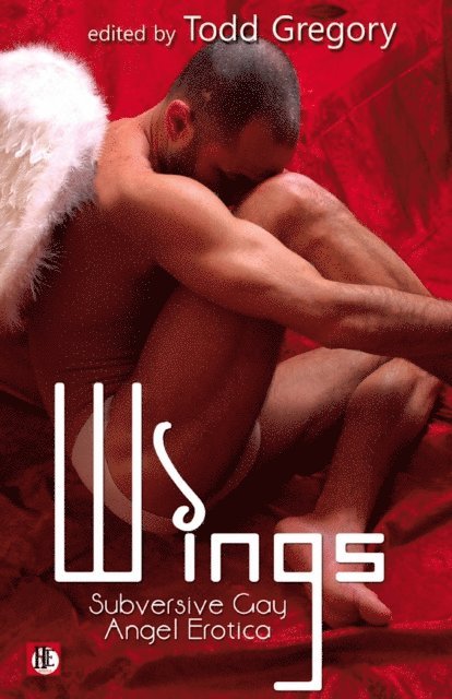 Todd Gregory - Wings: Subversive Gay Angel Erotica, E-bok