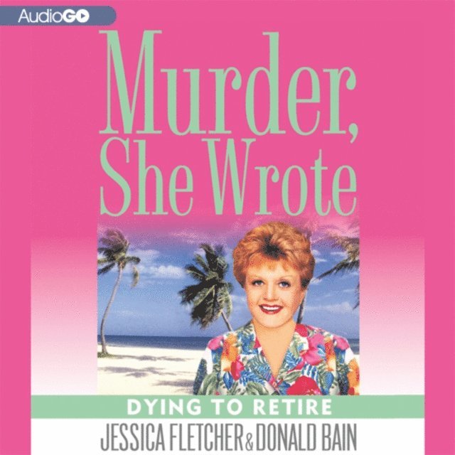 Donald Bain, Jessica Fletcher - Dying to Retire, Ljudbok