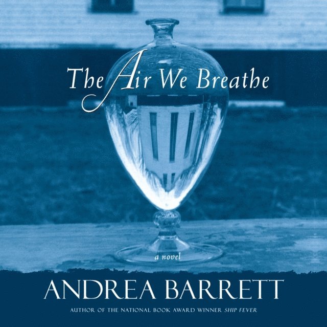 Andrea Barrett - Air We Breathe, Ljudbok