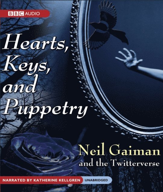 the Twitterverse, Neil Gaiman - Hearts, Keys, and Puppetry, Ljudbok