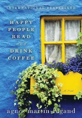 Agnès Martin-Lugand - Happy People Read and Drink Coffee, Inbunden