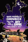 Nate Powell's Omnibox: Featuring Swallow Me Whole, Any Empire, &; You Don't Say