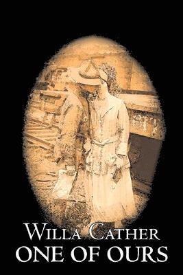 Willa Cather - One of Ours by Willa Cather, Fiction, Classics, Häftad