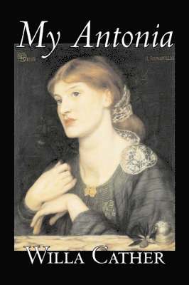 Willa Cather - My Antonia by Willa Cather, Fiction, Classics, Inbunden