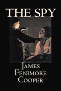 The Spy by James Fenimore Cooper, Fiction, Classics, Historical, Action & Adventure