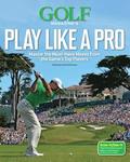 Golf Magazine Play Like a Pro