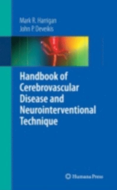 John P. Deveikis, Mark R. Harrigan - Handbook of Cerebrovascular Disease and Neurointerventional Technique, E-bok