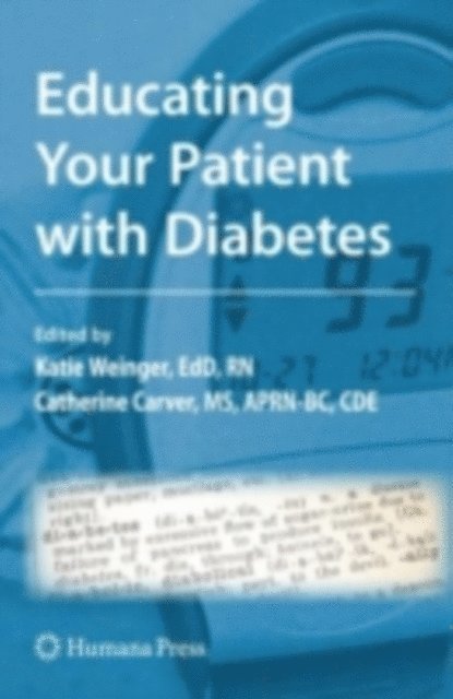 Catherine A. Carver, Katie Weinger - Educating Your Patient with Diabetes, E-bok