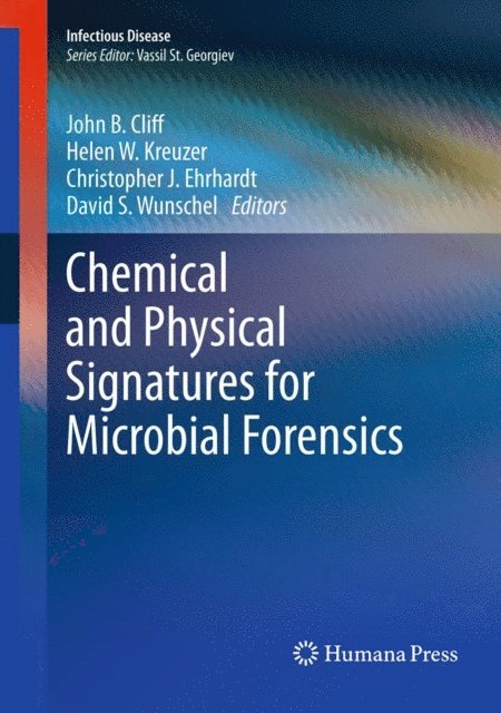 David S. Wunschel, Christopher J. Ehrhardt, Helen W. Kreuzer, John B. Cliff - Chemical and Physical Signatures for Microbial Forensics, E-bok