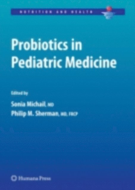 Philip M. Sherman, Sonia Michail - Probiotics in Pediatric Medicine, E-bok