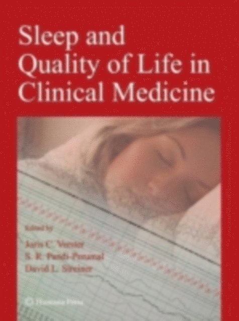 David L. Streiner, S. R. Pandi-Perumal, Joris C. Verster - Sleep and Quality of Life in Clinical Medicine, E-bok