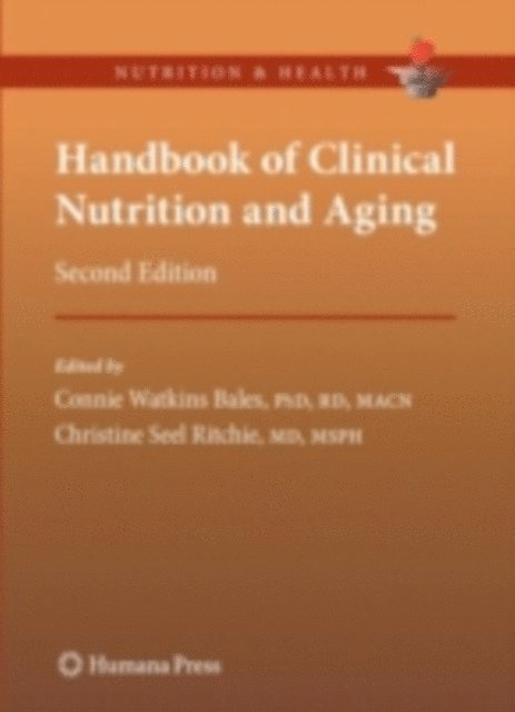 Christine S. Ritchie, Connie W. Bales - Handbook of Clinical Nutrition and Aging, E-bok
