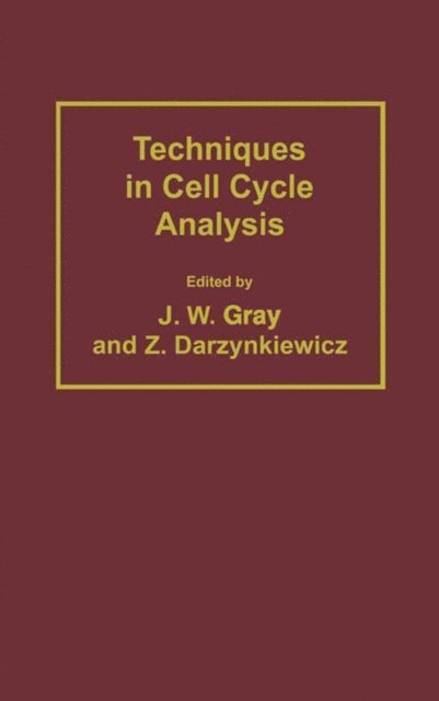 Zbigniew Darzynkiewicz, Joe W. Gray - Techniques in Cell Cycle Analysis, E-bok