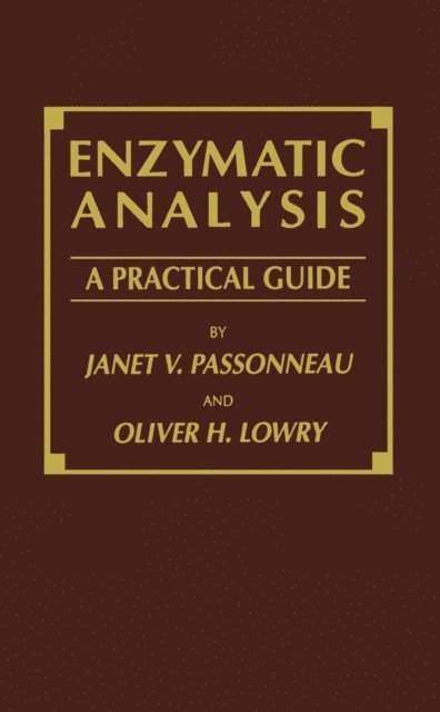 Oliver H. Lowry, Janet V. Passonneau - Enzymatic Analysis, E-bok
