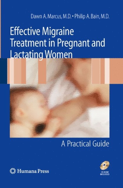 Philip A. Bain, Dawn Marcus - Effective Migraine Treatment in Pregnant and Lactating Women: A Practical Guide, E-bok