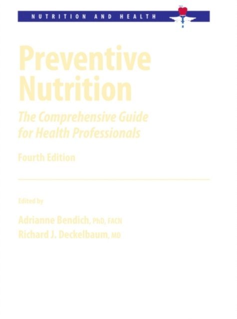 Richard J. Deckelbaum, Adrianne Bendich - Preventive Nutrition, E-bok