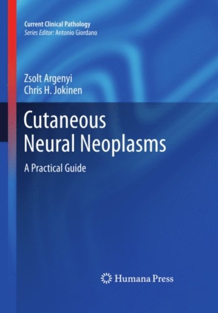 Chris H. Jokinen, Zsolt Argenyi - Cutaneous Neural Neoplasms, E-bok