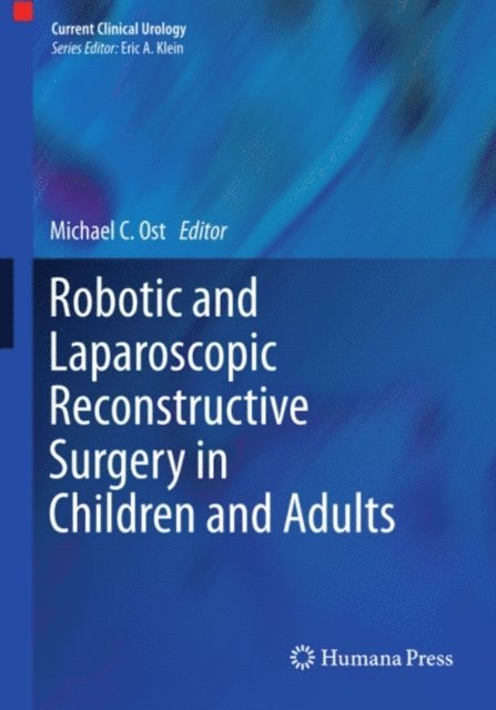 Michael C. Ost - Robotic and Laparoscopic Reconstructive Surgery in Children and Adults, E-bok