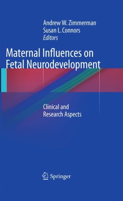 Susan L. Connors, Andrew W. Zimmerman - Maternal Influences on Fetal Neurodevelopment, E-bok