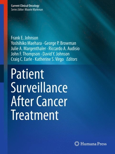 Katherine S. Virgo, Craig C. Earle, David Y. Johnson, John F Thompson, Riccardo A. Audisio, Julie A. Margenthaler, George P Browman, Yoshihiko Maehara, Frank E Johnson - Patient Surveillance After Cancer Treatment, E-bok