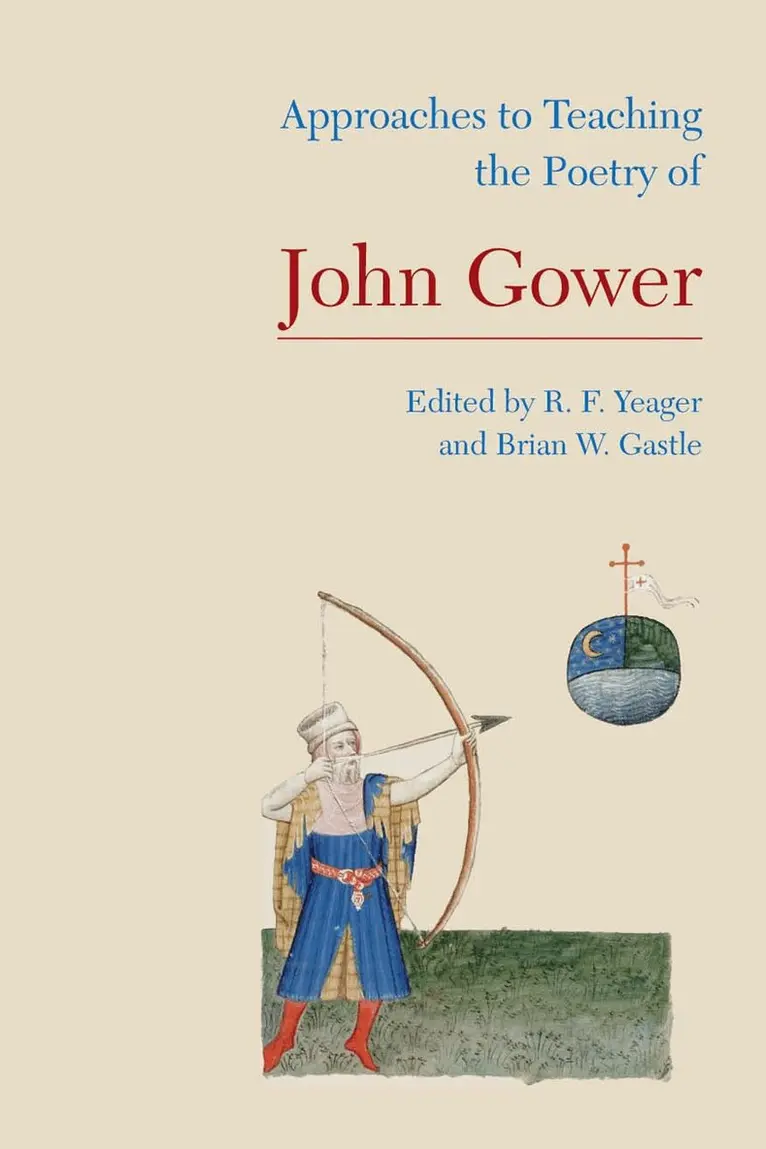 R. F. Yeager, Brian W. Gastle - Approaches to Teaching the Poetry of John Gower, Häftad. Tillgänglighet: Tillfälligt slut