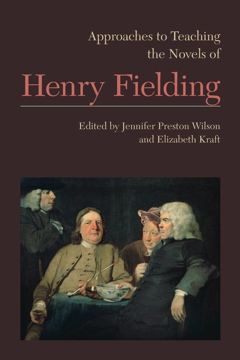 Jennifer Preston Wilson, Elizabeth Kraft - Approaches to Teaching the Novels of Henry Fielding, Häftad. Tillgänglighet: Tillfälligt slut