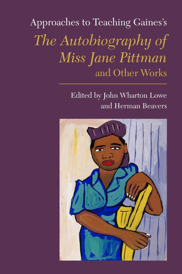 John Wharton Lowe, Herman Beavers - Approaches to Teaching Gaines's the Autobiography of Miss Jane Pittman and Other Works, Häftad