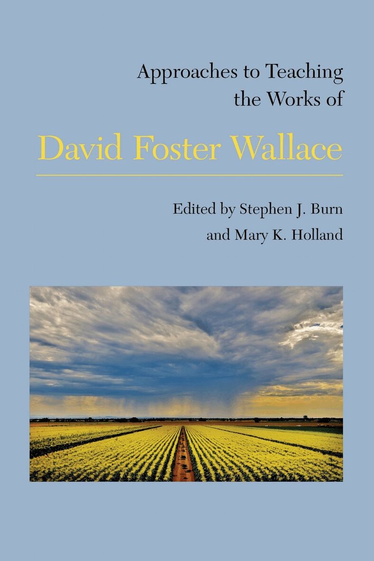 Stephen J. Burn, Mary K. Holland - Approaches to Teaching the Works of David Foster Wallace, Inbunden. Tillgänglighet: Tillfälligt slut