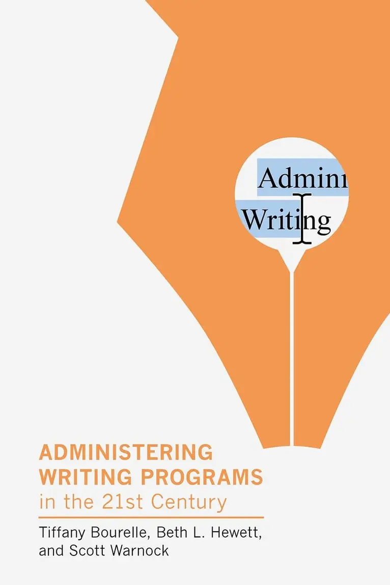 Tiffany Bourelle, Beth L. Hewett, Scott Warnock - Administering Writing Programs in the Twenty-First Century, Inbunden. Tillgänglighet: Lägg i varukorg