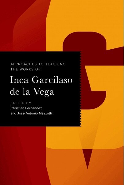 Christian Fernández, José Antonio Mazzotti - Approaches to Teaching the Works of Inca Garcilaso De La Vega, Häftad