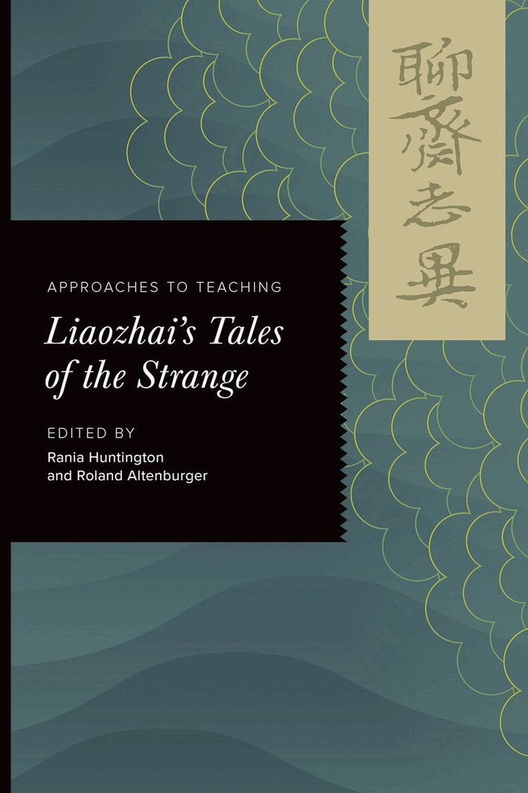 Rania Huntington, Roland Altenburger - Approaches to Teaching Liaozhai's Tales of the Strange, Häftad